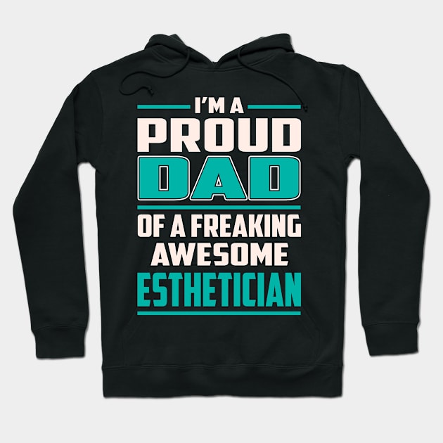 Proud DAD Esthetician Hoodie by Rento